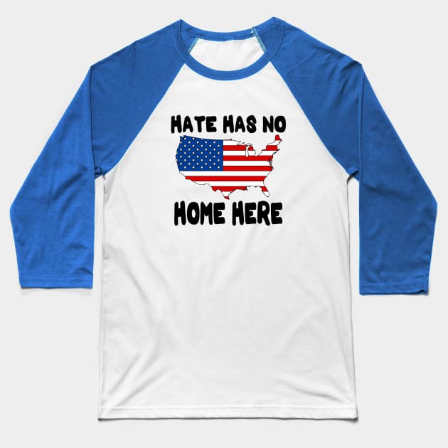 Hate Has No Home Here | Cute USA Anti Hate Tee Gift Baseball T-Shirt by slawers